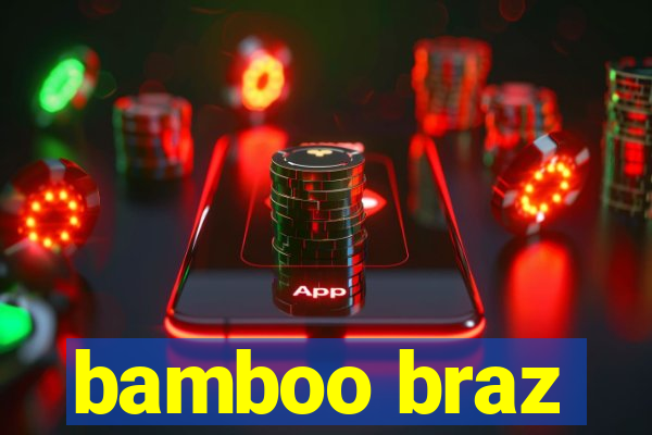 bamboo braz